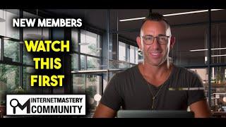 Internet Mastery Community - New Member Overview