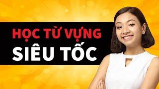 Cách Học Từ Vựng Siêu Tốc & Nhớ Lâu Mới Nhất