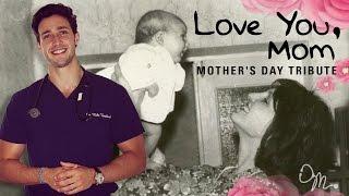 LOVE YOU MOM  MOTHERS DAY TRIBUTE  Doctor Mike