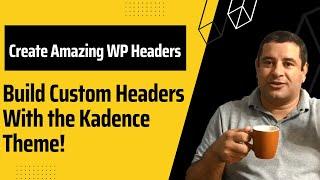 How to Customize The Kadence Header Builder - Kadence Theme Tutorial 2024 updated