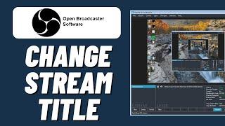 How to Change Stream Title on OBS 2023