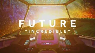Future - Incredible Official Lyric Video