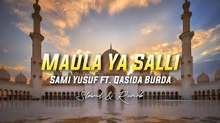 Maula Ya Salli - Sami Yusuf ft. Qasida Burda Shareef  Slowed & Reverb