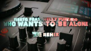 Tiësto feat. Nelly Furtado - Who Wants To Be Alone DBL Remix