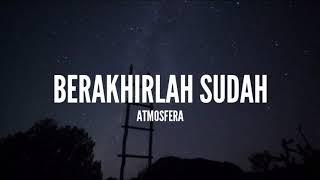 Atmosfera - Berakhirlah Sudah Lirik