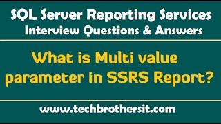 SSRS Interview Questions and Answers - What is Multi value parameter in SSRS Report