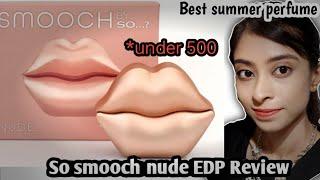 so...? smooch perfume reviewnude & vixen budget summer perfumesaffordable perfume under Rs.500