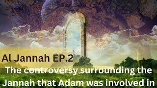 Al Jannah EP - 2  The controversy surrounding the Jannah that Adam was involved in