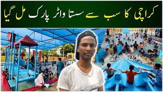 Karachi Ka Sub Se Sasta Water Park Mil Gaya  200 Rupee Entry Water Park  Pakistan Kay Sath