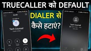 How To Remove Truecaller As Default Dialer  how to set phone as default app  disable truecaller