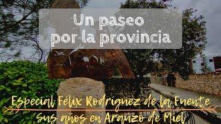 UN PASEO POR LA PROVINCIA  Especial Félix Rodríguez de la Fuente Sus años en Araúzo de Miel