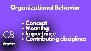 #1 Organizational Behavior Concept Importance and Disciplines  BBA BBS BBM  TU KU PU