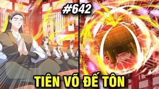 Tiên Võ Đế Tôn Chap 642  Review Phim Truyện Tranh Hay  Lệ Phi Vũ