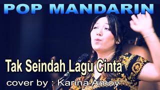 pop mandarin - tak seindah lagu cinta -cover  Karina Amoy