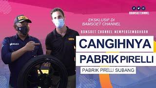 CANGGIH  BAMSOET KUNJUNGI PABRIK BAN PIRELLI DI SUBANG