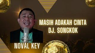 Masih Adakah Cinta - Cover Noval Key - Dj Songkok - Versi Remix Slow Terbaru