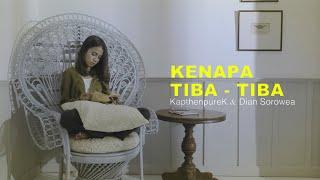 KapthenpureK - Kenapa Tiba Tiba Ft Dian Sorowea Official Music Video