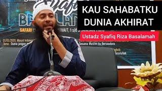 Kau Sahabatku Dunia Akhirat  Ustadz Syafiq Riza Basalamah