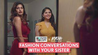 FilterCopy  Fashion Conversations With Your Sister  Ft. Shreya Mehta & Simran Natekar