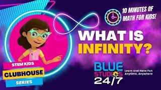 What is Infinity? Learn with Mia in the STEM Kids Clubhouse