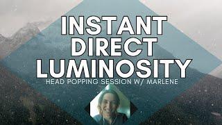 Instant Direct Luminosity head popping session w Marlene  #nonduality  #awakening