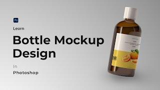 Learn to create Bottle mockup design in Photoshop