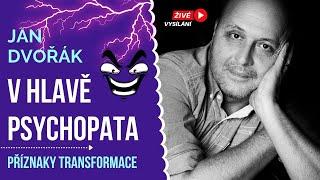 V HLAVĚ PSYCHOPATA I Jan Dvořák  Příznaky transformace tipy pro osobní rozvoj ROZHOVOR