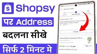 Shopsy me address kaise change kare  how to change delivery address on shopsy