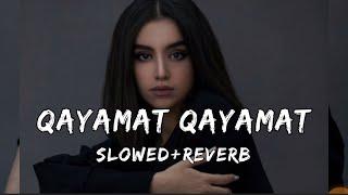 Qayamat Qayamat Slowed+Reverb Ye Ankhain Ye Masti Ye Zhulfe