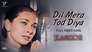 Dil Mera Tod Diya Full 4K Video Song  Alka Yagnik  Kasoor Movie