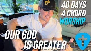 Our God is Greater  40 Days of 4  Chord Worship Day 20