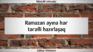 Ramazan ayına hər tərəfli hazırlaşaq   Zubeyr Dinbazov