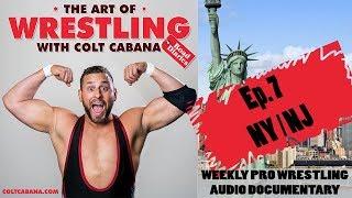 Ep 7 NYNJ Art of Wrestling Podcast w Colt Cabana