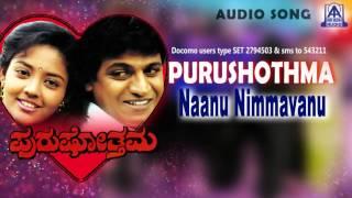 Purushothama - Naanu Nimmavanu Audio Song I Shivarajkumar Shivranjini I Akash Audio
