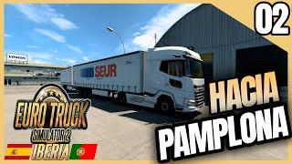 PRIMER VIAJE vamos a PAMPLONA  02 Euro Truck Simulator 2 Iberia Gameplay en Español