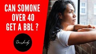 Can someone over 40 get a BBL ?   BBL Experience  BBL Plastic surgery Dr Jeneby