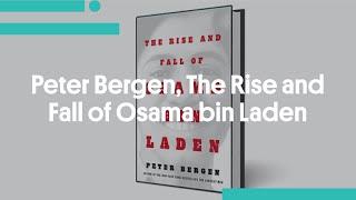 Peter Bergen The Rise and Fall of Osama bin Laden