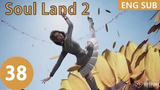 ENG SUB  Soul Land 2 The Peerless Tang Clan EP38