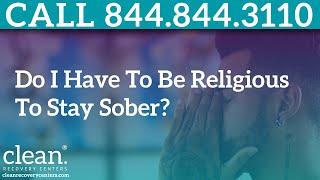 Do I Have to be Religious to Stay Sober