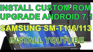 How to install custom rom in Samsung sm-t116  t113 upgrade Android 7.1