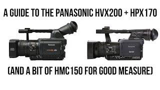 A Guide To The Panasonic HVX200 + HPX170 and a bit of HMC150 for good measure