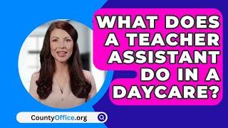 What Does A Teacher Assistant Do In A Daycare? - CountyOffice.org