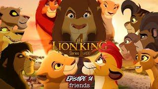 Lion king 4  episode 14  friends Fanmade