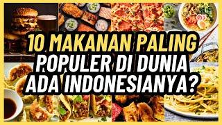 10 MAKANAN PALING POPULER DI DUNIA DARI INDONESIA ADA?