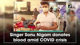 Singer Sonu Nigam donates blood amid COVID crisis