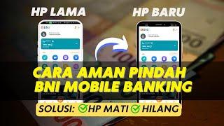 CARA MEMINDAHKAN BNI MOBILE KE HP BARU DENGAN AMAN  Cara Pindah Device BNI Mobile Banking