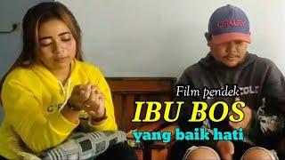 IBU BOS YANG BAIK HATI‼️FILM PENDEK