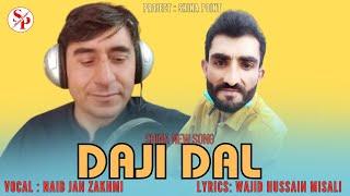 Daji Dal by Naib Jan Zakhmi New Song  Wajid Hussain Misali  Gilgit Baltistan New Song