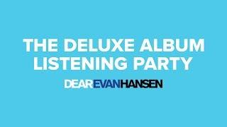 Deluxe Album Listening Party  DEAR EVAN HANSEN