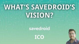 What is savedroids vision? - CRYPTOCURRENCIES FOR EVERYONE